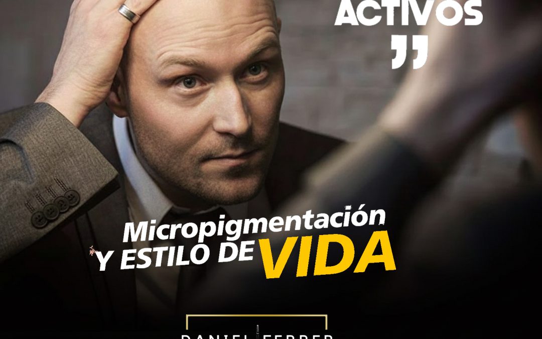 Micropigmentación capilar y estilo de vida: el secreto de los hombres activos