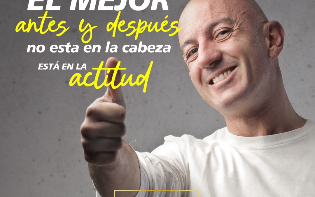 El verdadero antes y después no está en la cabeza está en la actitud